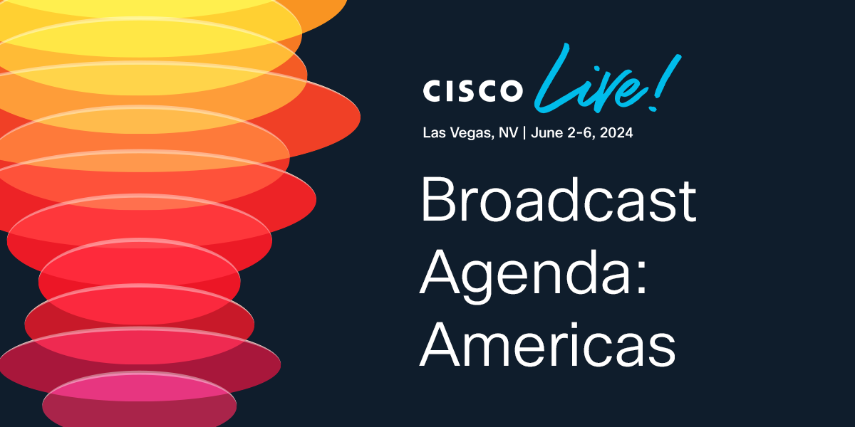 Global Broadcast Agenda Americas Cisco Live 2024 Las Vegas Cisco