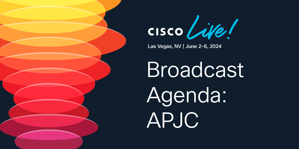 Global Broadcast Agenda APJC Cisco Live 2024 Las Vegas Cisco