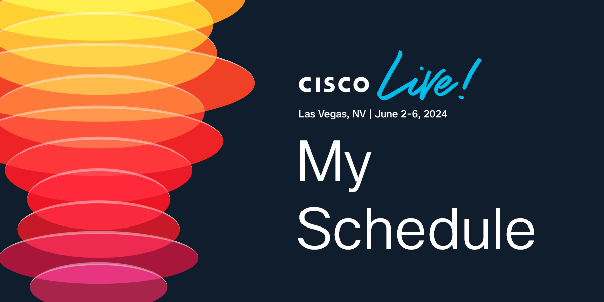 My Schedule Cisco Live 2024 Las Vegas Cisco