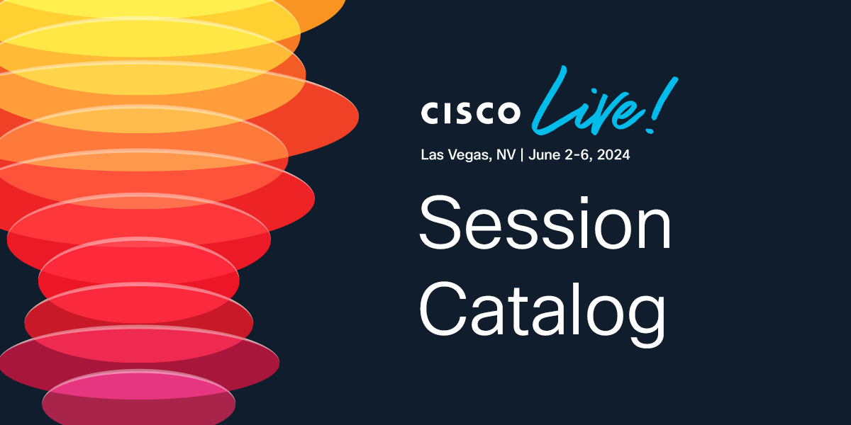 Session Catalog Cisco Live 2024 Las Vegas Cisco