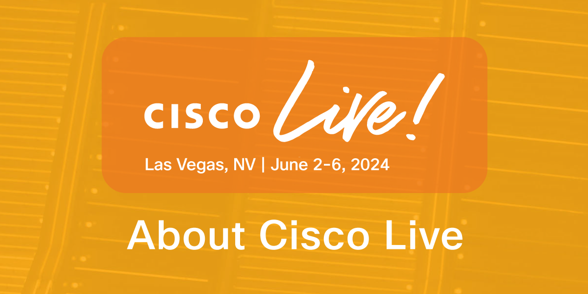 Attend Cisco Live 2024 Las Vegas Cisco