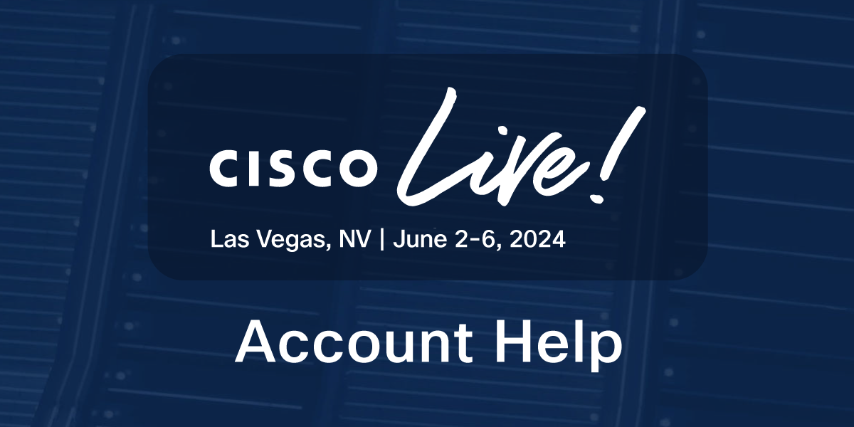 Account Help Cisco Live 2024 Las Vegas Cisco